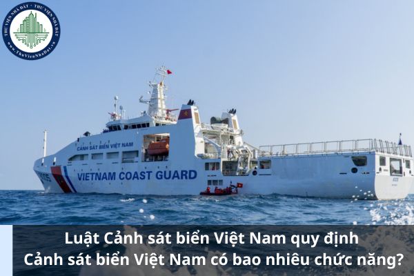 Luật Cảnh sát biển Việt Nam quy định Cảnh sát biển Việt Nam có bao nhiêu chức năng?