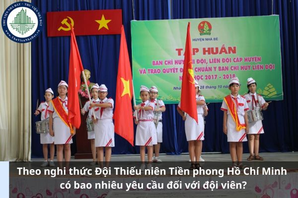 Theo nghi thức Đội Thiếu niên Tiền phong Hồ Chí Minh có bao nhiêu yêu cầu đối với đội viên?