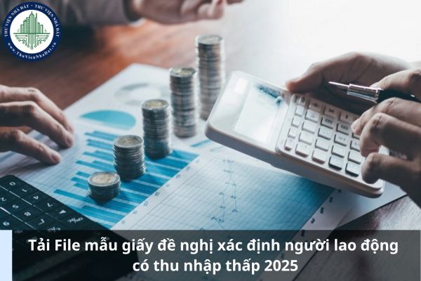 Tải File mẫu giấy đề nghị xác định người lao động có thu nhập thấp 2025