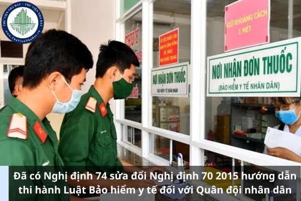 Đã có Nghị định 74 sửa đổi Nghị định 70 2015 hướng dẫn thi hành Luật Bảo hiểm y tế đối với Quân đội nhân dân