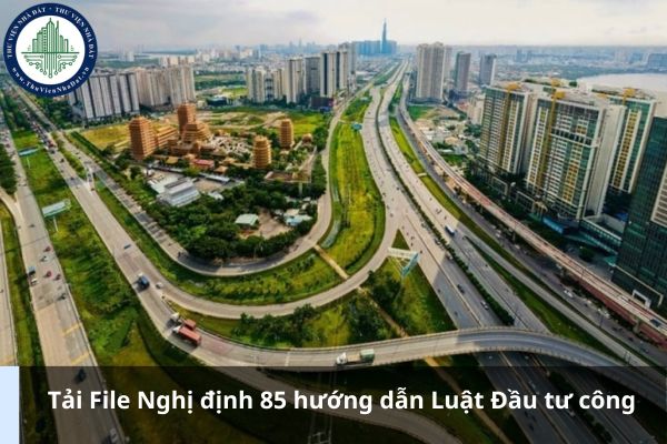 Tải File Nghị định 85 hướng dẫn Luật Đầu tư công