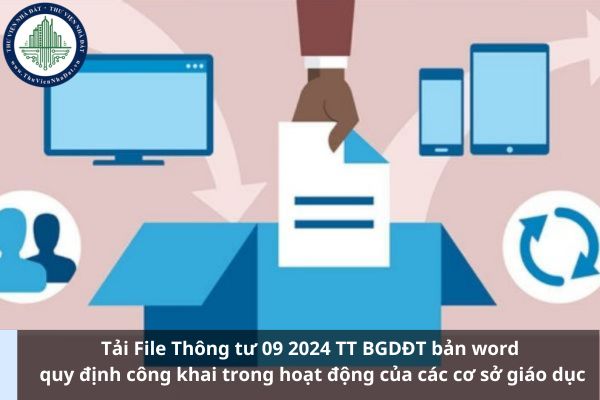 Tải File Thông tư 09 2024 TT BGDĐT bản word quy định công khai trong hoạt động của các cơ sở giáo dục