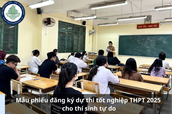 Mẫu phiếu đăng ký dự thi tốt nghiệp THPT 2025 cho thí sinh tự do