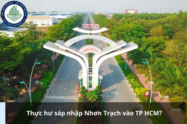 Thực hư việc sáp nhập Nhơn Trạch vào TP HCM?