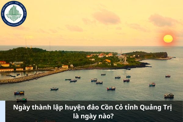 Ngày thành lập huyện đảo Cồn Cỏ tỉnh Quảng Trị là ngày nào?