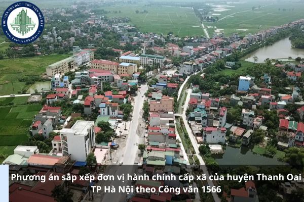Phương án sắp xếp đơn vị hành chính cấp xã của huyện Thanh Oai TP Hà Nội theo Công văn 1566