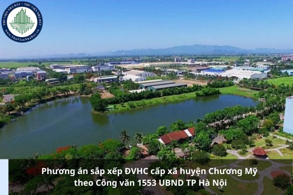 Phương án sắp xếp ĐVHC cấp xã huyện Chương Mỹ theo Công văn 1553 UBND TP Hà Nội