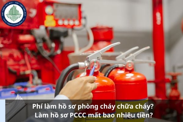 Phí làm hồ sơ phòng cháy chữa cháy? Làm hồ sơ PCCC mất bao nhiêu tiền?