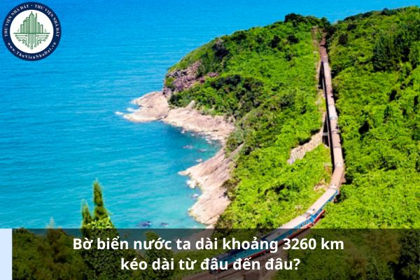 Bờ biển nước ta dài khoảng 3260 km kéo dài từ đâu đến đâu?