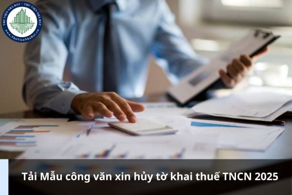 Tải Mẫu công văn xin hủy tờ khai thuế TNCN 2025