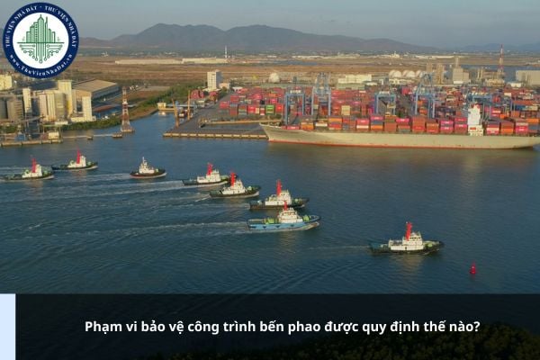 Phạm vi bảo vệ công trình bến phao được quy định thế nào?