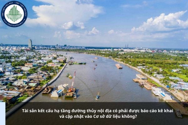 Tài sản kết cấu hạ tầng đường thủy nội địa có phải được báo cáo kê khai và cập nhật vào Cơ sở dữ liệu không?