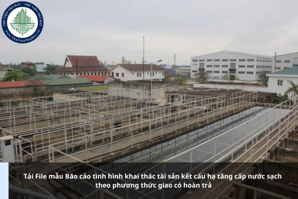 Tải File mẫu Báo cáo tình hình khai thác tài sản kết cấu hạ tầng cấp nước sạch theo phương thức giao có hoàn trả