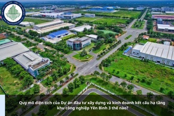 Quy mô diện tích của Dự án đầu tư xây dựng và kinh doanh kết cấu hạ tầng khu công nghiệp Yên Bình 3 thế nào?