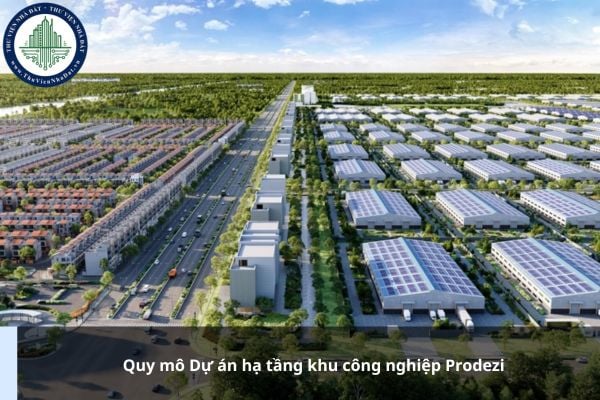 Quy mô Dự án hạ tầng khu công nghiệp Prodezi như thế nào?
