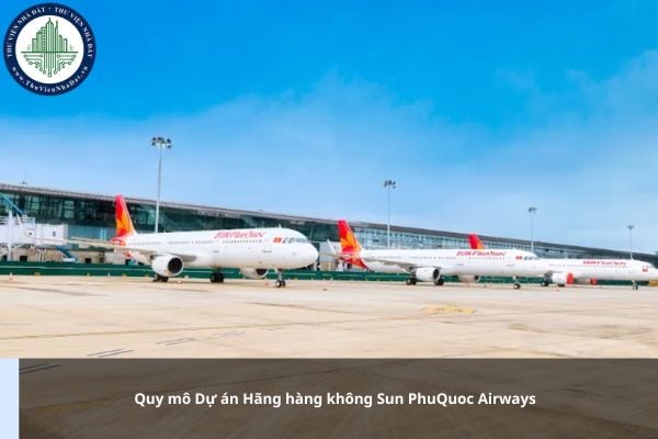 Quy mô Dự án Hãng hàng không Sun PhuQuoc Airways như thế nào?