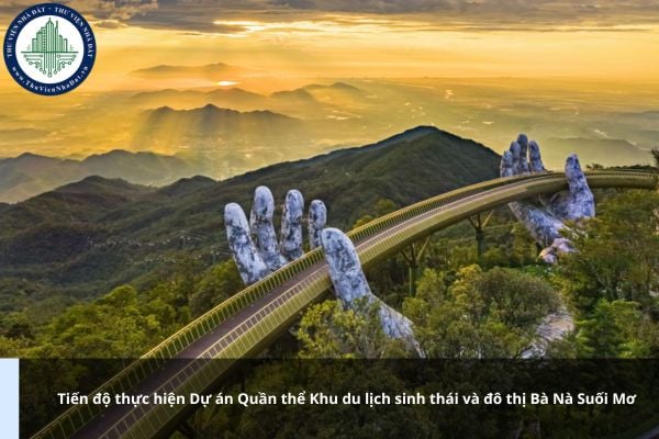 Tiến độ thực hiện Dự án Quần thể Khu du lịch sinh thái và đô thị Bà Nà Suối Mơ là bao nhiêu năm?