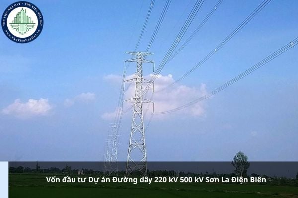 Vốn đầu tư Dự án Đường dây 220 kV 500 kV Sơn La Điện Biên là bao nhiêu?