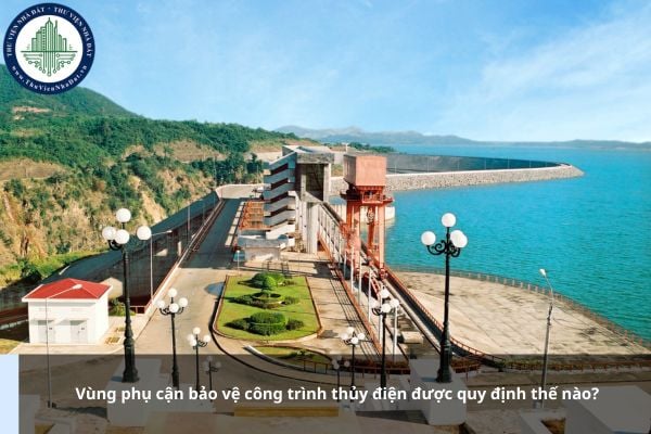 Vùng phụ cận bảo vệ công trình thủy điện được quy định thế nào?