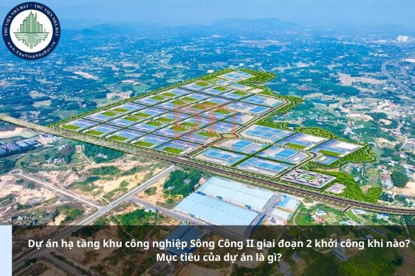 Dự án hạ tầng khu công nghiệp Sông Công II giai đoạn 2 khởi công khi nào? Mục tiêu của dự án là gì?