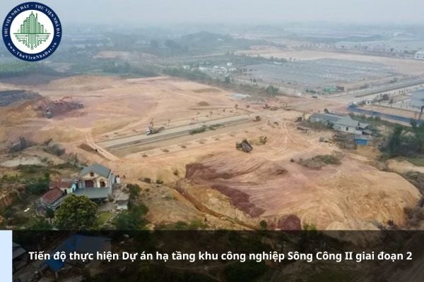 Tiến độ thực hiện Dự án hạ tầng khu công nghiệp Sông Công II giai đoạn 2 là bao lâu?