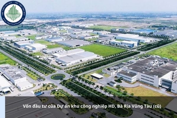 Vốn đầu tư của Dự án khu công nghiệp HD, Bà Rịa Vũng Tàu (cũ) là bao nhiêu?