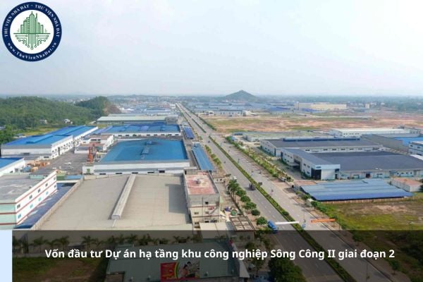 Vốn đầu tư Dự án hạ tầng khu công nghiệp Sông Công II giai đoạn 2 là bao nhiêu?
