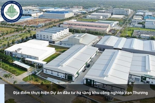 Địa điểm thực hiện Dự án đầu tư hạ tầng khu công nghiệp Vạn Thương ở đâu?