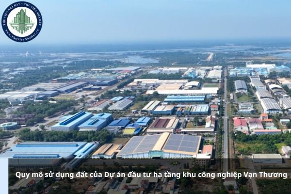 Quy mô sử dụng đất của Dự án đầu tư hạ tầng khu công nghiệp Vạn Thương thế nào?