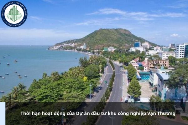 Thời hạn hoạt động của Dự án đầu tư khu công nghiệp Vạn Thương là bao lâu?
