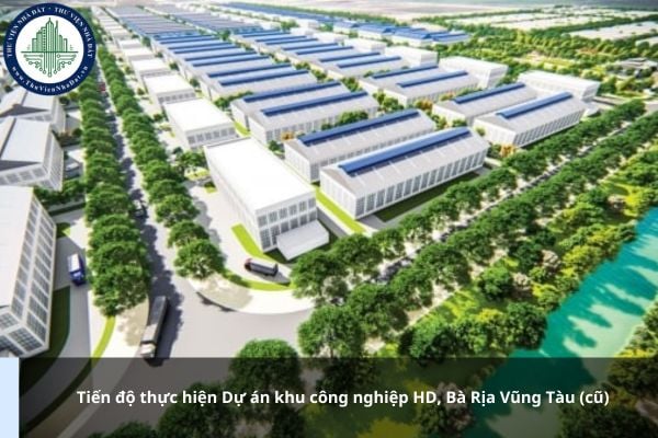 Tiến độ thực hiện Dự án khu công nghiệp HD, Bà Rịa Vũng Tàu (cũ) thế nào?