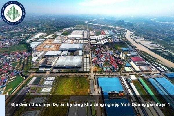 Địa điểm thực hiện Dự án hạ tầng khu công nghiệp Vinh Quang giai đoạn 1 ở đâu?