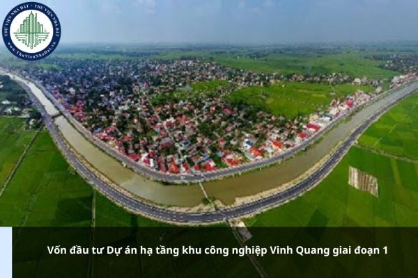 Vốn đầu tư Dự án hạ tầng khu công nghiệp Vinh Quang giai đoạn 1 là bao nhiêu?