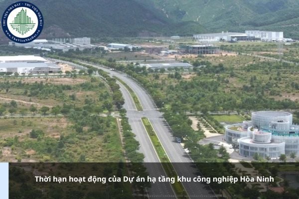 Thời hạn hoạt động của Dự án hạ tầng khu công nghiệp Hòa Ninh là bao lâu?