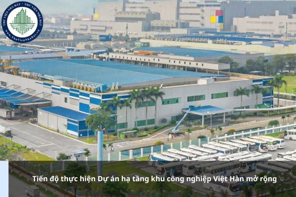 Tiến độ thực hiện Dự án hạ tầng khu công nghiệp Việt Hàn mở rộng như thế nào?