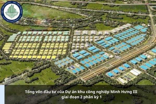 Tổng vốn đầu tư của Dự án khu công nghiệp Minh Hưng III giai đoạn 2 phân kỳ 1 là bao nhiêu?