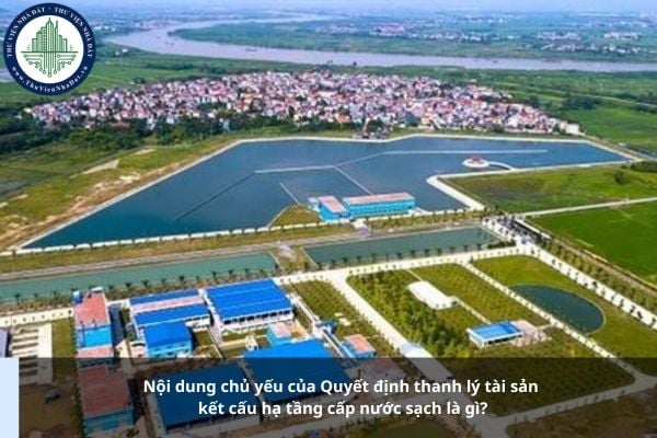 Nội dung chủ yếu của Quyết định thanh lý tài sản kết cấu hạ tầng cấp nước sạch là gì?