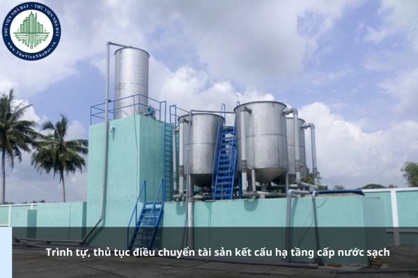 Trình tự, thủ tục điều chuyển tài sản kết cấu hạ tầng cấp nước sạch như thế nào?