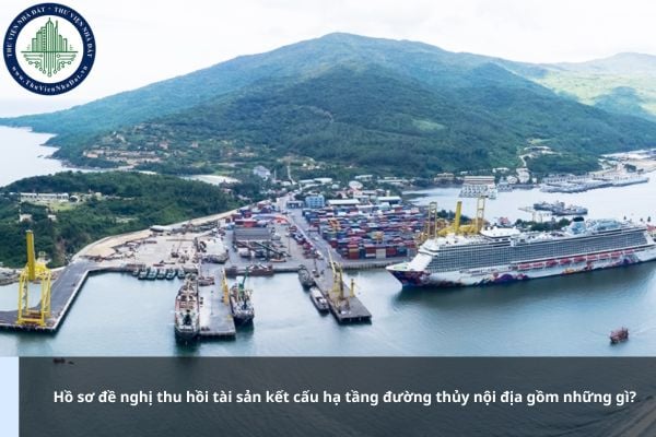Hồ sơ đề nghị thu hồi tài sản kết cấu hạ tầng đường thủy nội địa gồm những gì?