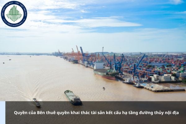Quyền của Bên thuê quyền khai thác tài sản kết cấu hạ tầng đường thủy nội địa gồm những gì?