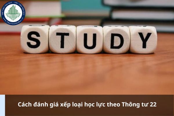 Cách đánh giá xếp loại học lực theo Thông tư 22