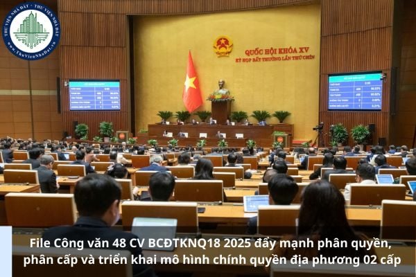 File Công văn 48 CV BCĐTKNQ18 2025 đẩy mạnh phân quyền, phân cấp và triển khai mô hình chính quyền địa phương 02 cấp