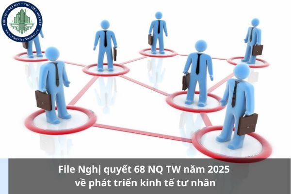 File Nghị quyết 68 NQ TW năm 2025 về phát triển kinh tế tư nhân