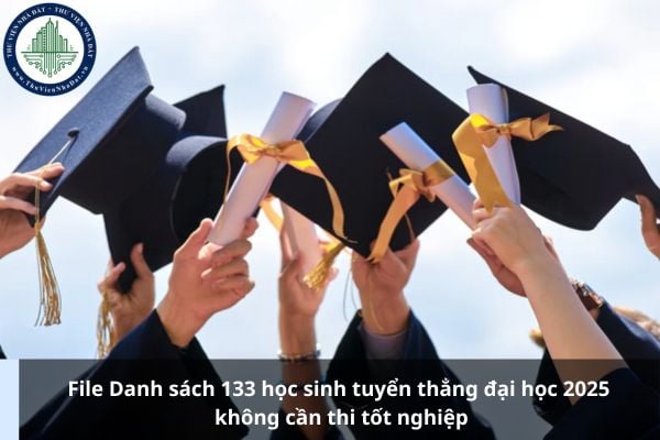 File Danh sách 133 học sinh tuyển thẳng đại học 2025 không cần thi tốt nghiệp