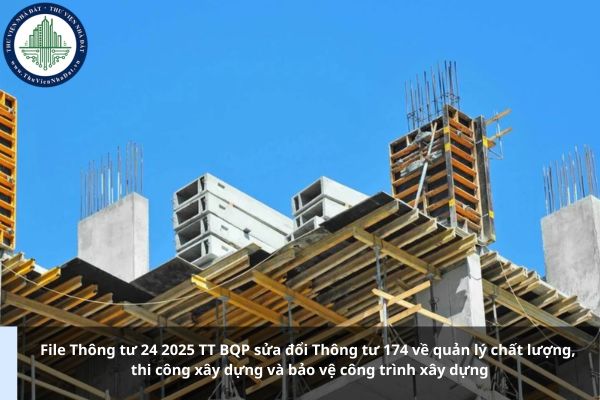 File Thông tư 24 2025 TT BQP sửa đổi Thông tư 174 về quản lý chất lượng, thi công xây dựng và bảo vệ công trình xây dựng