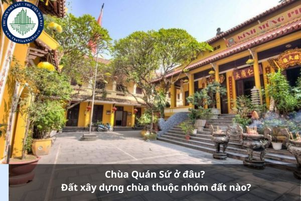 Chùa Quán Sứ ở đâu? Đất xây dựng chùa thuộc nhóm đất nào?