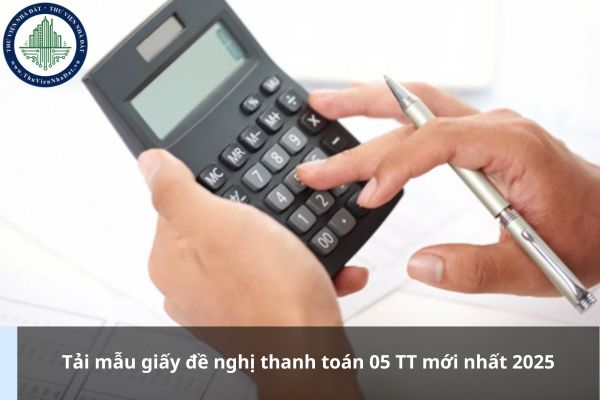 Tải mẫu giấy đề nghị thanh toán 05 TT mới nhất 2025