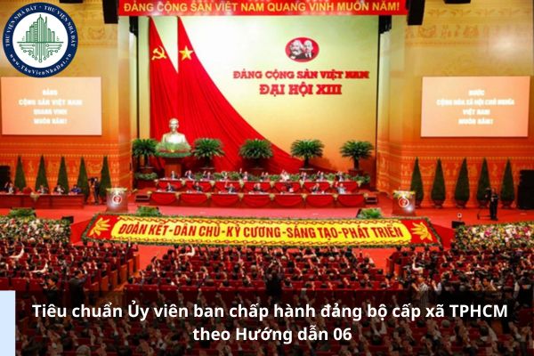 Tiêu chuẩn Ủy viên ban chấp hành đảng bộ cấp xã TPHCM theo Hướng dẫn 06