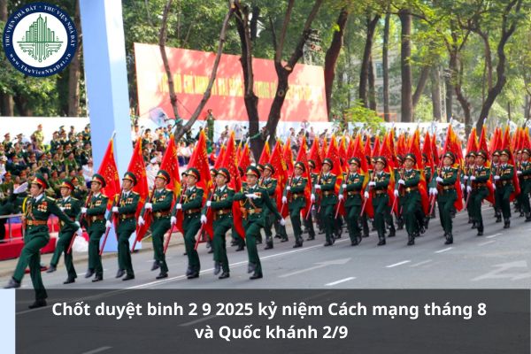 Chốt duyệt binh 2 9 2025 kỷ niệm Cách mạng tháng 8 và Quốc khánh 2/9