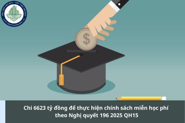 Chi 6623 tỷ đồng để thực hiện chính sách miễn học phí theo Nghị quyết 196 2025 QH15